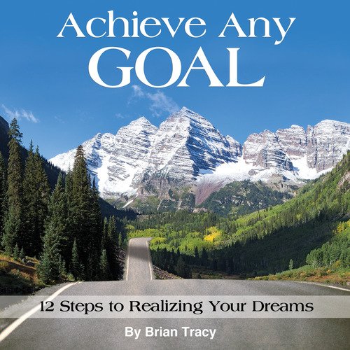 Achieve Any Goal, a book written by Brian Tracy