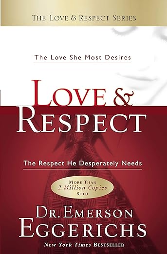 Love & Respect: A wonderful book written by Dr. Emerson Eggerichs