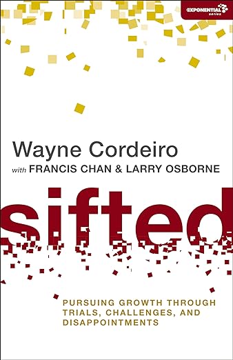 Sifted, a great book written by Wayne Cordeiro