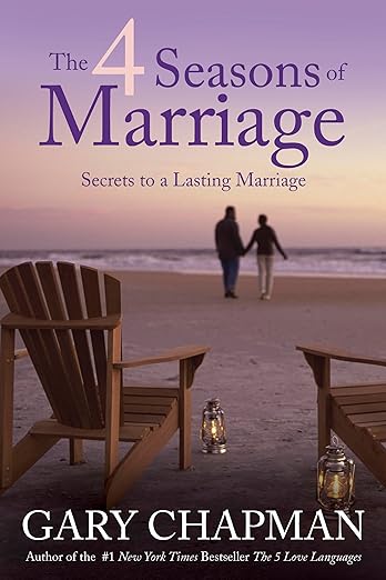 The four seasons of marriage written by Dr. Gary Chapman