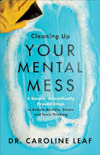 A wonderful book by Dr Caroline Leaf. "Cleaning up your mental mess".