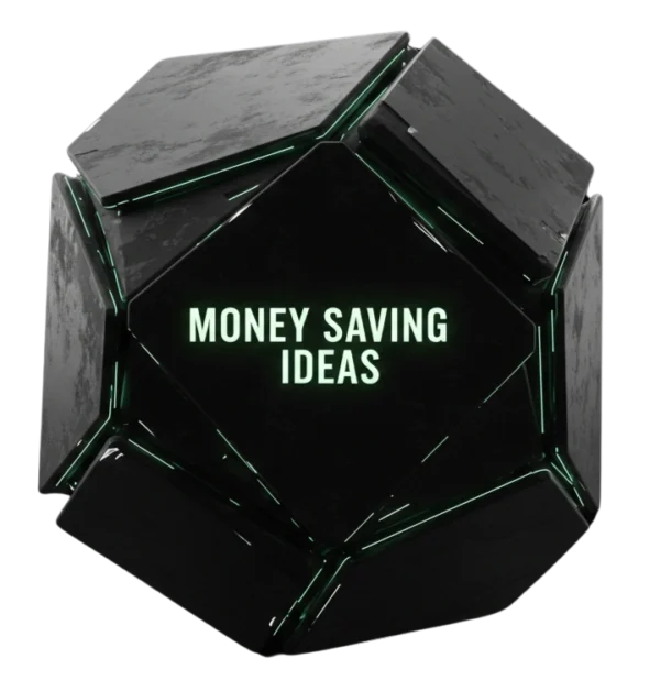 A futuristic object that reads: Money Saving Ideas